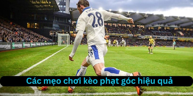 Những mẹo chơi kèo phạt góc hiệu quả